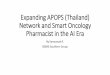 Expanding APOPS (Thailand) Network and Smart Oncology ... › items › conference › ... · Network and Smart Oncology Pharmacist in the AI Era By Kamonsak R. BDMS Southern Group