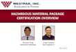 HAZARDOUS MATERIAL PACKAGE CERTIFICATION OVERVIEW · airline requirements that exceed the basics required by International law. •These additional requirements must be met by shippers