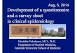 Development of a questionnaire and a survey sheet …...Development of a questionnaire and a survey sheet in clinical epidemiology Aug, 5, 2014 Hirohide Yokokawa, M.D., Ph.D. Department