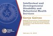 Intellectual and Developmental Disability and Behavioral Health … · 2019-02-15 · Developmental Disability and Behavioral Health Services Sonja Gaines Deputy Executive Commissioner,
