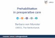Prehabilitation in preoperative carePowerPoint-presentatie Author: Feenstra, M (int) Created Date: 11/23/2019 10:54:06 PM 