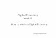 How to win in Digital Economy - Walailak Universitymit.wu.ac.th › mit › images › editor › images › week 6_1.pdf · Digital Economy week 6 How to win in a Digital Economy