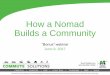 How a Nomad Builds a Community - Valley Metro › sites › default › files › legacy...How a Nomad Builds a Community “Bonus” webinar June 9, 2017 •To hear us, turn up speakers