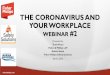 THE CORONAVIRUS AND YOUR WORKPLACE. AMI... · • Loans may be subject to forgiveness unless: • Reduction in workforce in the first 8 weeks after loan, or • Reduction in salary