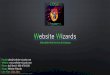 Website Wizards Owner Introduction · Website Wizards Affordable Web Services & Solutions Email: sales@website-wizards.com Website: Phone: (toll free) 1-866-476-0226 Skype: Website