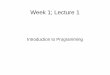 Introduction to Programmingsp.nathanielgmartin.com/wk01/W1L1-TDD.pdf · Week 1 9 Why Test Driven Development Test Driven Development formalizes learning by failure. – Writing a