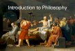 Introduction to Philosophy - Weebly...philosophy through questioning and dialogue. • Came from a poor or middle class background • Known for being rather ugly (pug nose?) • In