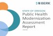 State of oregon Public Health Modernization Assessment …...June 2016 State of oregon PuBC HeaL tH MoDern atIon aSSeSSMent rePort ii EXECUTIVE SUMMARY Since 2013, Oregon has been
