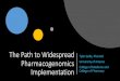 The Path to Widespread Pharmacogenomics Implementation...Possible protagonists in PGx expansion • Direct-to-consumer (DTC)/patient push • 23andMe was the first (and currently only)