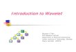 Introduction to Wavelet - University of California, Berkeley · fractals, turbulence, earthquake-prediction, radar, human vision, and pure mathematics applications Sample Applications