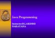 Java Programming › documents › it › 9.java by Lakshmi... · 2020-02-26 · Who is this class for? There is no assumption that you know any Java or other OO programming language