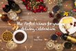 The Perfect Wines for your Holiday Celebration · for the festive celebration? Full-bodied whites like Chardonnay and soft reds such as a Pinot Noir or Beaujolais Cru will complement