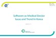 Software as Medical Device Issue and Trend in Korea · Software as Medical device ? Scope Medical Device Act, Article 2 – The term “medical device” in this Act means an instrument,