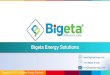 Bigeta Energy Solutions...Bigeta Energy Solutions is an Energy & Sustainability Management company based in Bengaluru. We We are a team of BEE Accredited Energy Auditor, BEE Certified