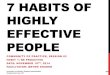 7 habits of highly effective people Session Habit 1.pdf7 HABITS OF HIGHLY EFFECTIVE PEOPLE COMMUNITY OF PRACTICE, SESSION #2 HABIT 1: BE PROACTIVE DATE: NOVEMBER 19TH, 2014 FACILITATOR: