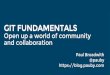 Git Fundamentals - pauby.com...GIT FUNDAMENTALS Open up a world of community and collaboration Paul Broadwith @pauby