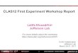 CLAS12 First Experiment Workshop Report...March 28, 2017 6 CLAS Collaboration -CLAS12 Workshop CLAS12 Engineering Run Engineering configuration same as the first experiment The entire