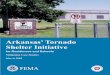 Arkansas’ Tornado Shelter Initiative - FEMA.gov › media-library-data › 20130726...Arkansas’ Tornado Shelter Initiative for Residences and Schools Tornadoes: A Deadly Encounter