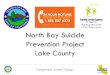 North Bay Suicide Prevention Project Lake County · For more information on suicide prevention: • National Suicide Prevention Lifeline – A 24-hour, toll-free, confidential suicide