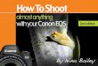 How To Shoot - EOS Training Academy â€؛ images â€؛ pdf â€؛ eBook... shoot specific types of photography