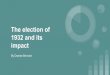 The election of 1932 and its impact - Tim Beck › ... › 01 › The-election-of-1932-.pdf · 2018-01-12 · The election of 1932 and its impact By Deante Bernard . The initial impact