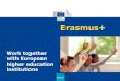 Erasmus+ - unsa.ba · mechanisms and mobility, international relations capacities) • Quality assurance processes and mechanisms (such as development of mechanisms and benchmarks