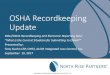 OSHA Recordkeeping Update - North Risk Partners...industries covered by the recordkeeping regulation, must submit information from their 2016 form 300A by December 1, 2017. These same