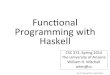 Func:onal# Programming#with# Haskell# · CSC#372#Spring#2014,#Haskell#Slide#4# Paradigms, continued . From the early days of programming into the 1980s the dominant paradigm was procedural
