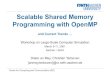 Scalable Shared Memory Programming with OpenMP · RZ: Dieter an Mey Scalable Shared Memory Programming with OpenMP Folie 7 October 1997 OpenMP version 1.0 for Fortran. October 1998