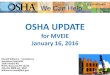 OSHA UPDATE - Homesteadmveie.homestead.com/Ron_Williams_OSHA_Update_Jan2016...OSHA UPDATE for MVEIE January 16, 2016 Ronald Williams – Compliance Assistance Specialist 3300 Vickery