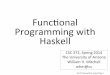 Func:onal# Programming#with# Haskell# › classes › cs372 › spring14 › haskell.pdf · Much study was focused on how best to decompose a large computation into a set of procedures