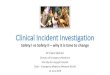 Clinical Incident Investigation - Ministry of Health€¦ · 14-06-2019  · Clinical Incident Investigation Safety I vs Safety II – why it is time to change. Dr Clare Skinner