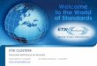 ETSI CLUSTERS - gouvernement · 07/07/2017  · Home & Office Home & Office Highlights Wireless Accesses/Home Control •Revised Harmonized Standard EN 300 328 V2.1.1 (RED) for 2,4