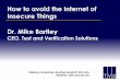 How to avoid the Internet of Insecure Things Dr. Mike Bartley...Security: 1. GSMA IoT security standards 2. Onem2m security standards 3. OWASP Internet of Things Top 10 4. Online Trust