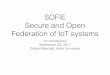 SOFIE Secure and Open Federation of IoT systems · Introduction and goals • EU H2020 IoT-03 R&I project • 3 years 2018–2020 • Key idea: Secure Open Federation, using DLTs