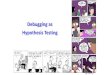 Debugging as Hypothesis Testing · 2020-06-09 · Debugging as Hypothesis Testing. ... Defect reports are tracked and assigned to developers for resolution •Modern software is so