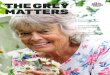 NEWS THE GREY MATTERS€¦ · The Grey Matters. When we began to plan this edition of our magazine and decided to theme it around mental health and emotional well-being, we had no
