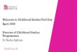 Welcome to Childhood Studies Visit Day April 2020 Director of … · 2020-03-31 · BSc Childhood Studies The Social Science of Childhood and adolescence: Our aim in the Childhood