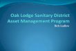 Oak Lodge Sanitary District Asset Management Programhelp.lucity.com › webhelp › act › 2016 › user › oaklodge-asset_manage… · Areas of Responsibility Sewer System Approximately