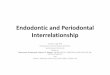 Endodontic and Periodontal Interrelationship...± Extensive bony radiolucencies (endo + perio), may or may not communicate. ± may be similar to that of a vertically fractured tooth