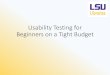 Usability Testing for Beginners on a Tight Budget · 2015-09-24 · • Usability testing refers to evaluating a product or service by testing it with representative users. • Participants