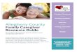 Caregiver Resources Working caregivers Self-care Allegheny ... · 2016 Family Caregiver Resource Guide Dear Family Caregiver, We are pleased to present to you the Allegheny County