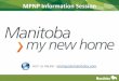 MPNP Information Session · Two paths to immigrate to Manitoba Path 1 & 2 Skilled Workers in Manitoba (SWM) Skilled Workers Overseas (SWO) Criteria Working for 6 months in MB International