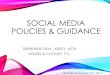 SOCIAL MEDIA POLICIES & GUIDANCE Social Media Presentation... · 2017-02-09 · SOCIAL MEDIA POLICY – WHAT TO DO • Understand social media as an education and communication tool,