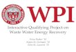 Interactive Qualifying Project on Waste Water Energy Recovery › ... › unrestricted › WWER_FINAL_PRESENTATIO… · Interactive Qualifying Project on Waste Water Energy Recovery