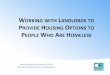 WORKING WITH LANDLORDS TO PROVIDE … › wp-content › uploads › 2015 › 10 › ...GETTING LANDLORDS TO RENT TO YOUR CONSUMERS •Use a Housing Specialist or Housing Navigator
