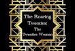 The Roaring Twenties - BARNEY'S€¦ · The Twenties Woman • After the tumult of WWI, Americans were looking for a little fun in the 1920s • Women were becoming more independent