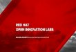 OPEN INNOVATION LABS RED HAT€¦ · OPEN INNOVATION LABS OPEN SOURCING OUR DNA TO ACCELERATE APPLICATION DEVELOPMENT MISSION VISION To accelerate the delivery of our customer’s