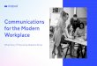 Communications for the Modern Workplace · Communications for the Modern Workplace. 6 Remote and mobile workforces need to stay connected to companies More people are working from