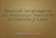 Spanish language as an economic resource in … › extra › descargas › des_24 › ...English language students in the world 17.000.000 800.000.000 Learning a language abroad students